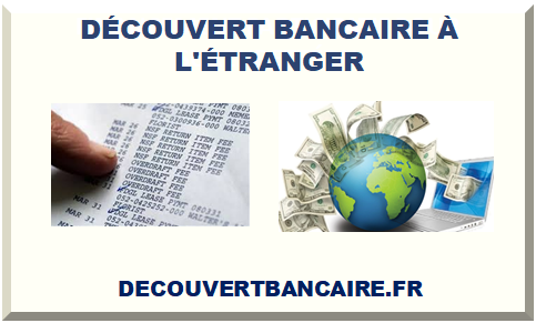 DÉCOUVERT BANCAIRE À L'ÉTRANGER 2025