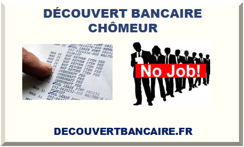 DÉCOUVERT BANCAIRE CHÔMEUR 2025