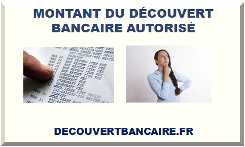 MONTANT DU DÉCOUVERT BANCAIRE AUTORISÉ 2025