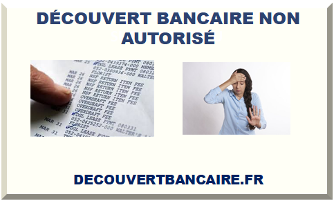 DÉCOUVERT BANCAIRE NON AUTORISÉ 2025