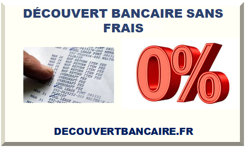 DÉCOUVERT BANCAIRE SANS FRAIS 2025