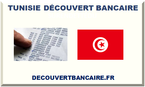 TUNISIE DÉCOUVERT BANCAIRE 2025